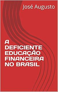 Livro A DEFICIENTE EDUCAÇÃO FINANCEIRA NO BRASIL