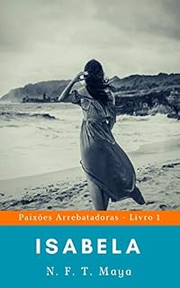 Livro Isabela (Paixões Arrebatadoras Livro 1)