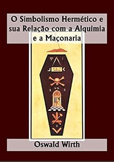 Livro O Simbolismo Hermético e sua Relação com a Alquimia e a Maçonaria