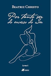 Livro Por tanto ser: Do Excesso do Ser (Livro 01)