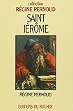 Saint Jérôme: Père de la Bible (Collection Régine Pernoud) (French Edition) by 