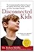 Disconnected Kids: The Groundbreaking Brain Balance Program for Children with Autism, ADHD, Dyslexia, and Other Neurological Disorders