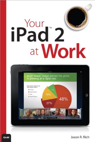 Your iPad 2 at Work (covers iPad 2 running iOS 5) by Jason R. Rich