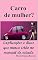 Livro Carro de mulher?: Explicações e dicas que nunca estão no manual do veículo