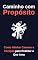 Livro Caminho com Propósito: Como Alinhar Carreira e Coração para Realizar o Que Ama