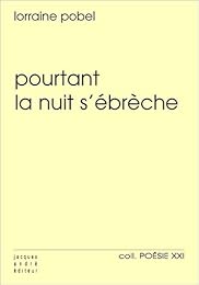 Pourtant la nuit s'ébrèche