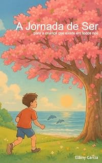 Livro A Jornada de Ser: para a criança que existe em todos nós