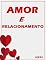 Livro Amor e Relacionamentos: Dicas Para Ter um Bom Relacionamento e Viver Mais Feliz