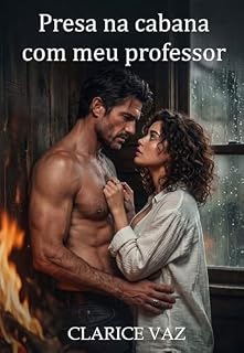Livro PRESA NA CABANA COM MEU PROFESSOR (Ordem & Desejo Livro 1)