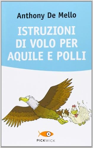 Anthony de Mello - Istruzioni di volo per aquile e polli (2013)