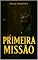 Livro Os Últimos Anos na Terra 2: Primeira Missão (SPACE ORDIMAN Livro 29)