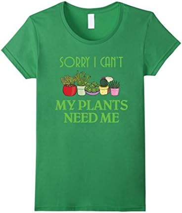 Women's Funny garden T shirt gift - Sorry I can't My plants need Me Small Grass