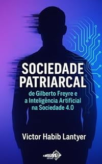 Livro A Sociedade Patriarcal de Gilberto Freyre e a Inteligência Artificial: Uma Reflexão Crítica