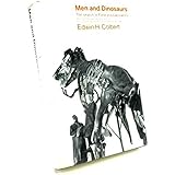 Men And Dinosaurs: The Search in Field and Laboratory