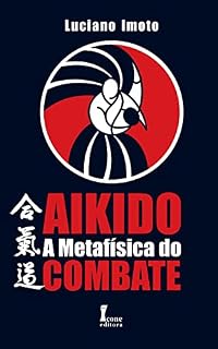 Livro Aikidô : – A Metafísica Do Combate