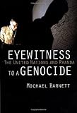Front cover for the book Eyewitness to a Genocide: The United Nations and Rwanda by Michael Barnett