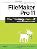 FileMaker Pro 11: The Missing Manual (Missing Manuals) by Susan Prosser, Stuart Gripman