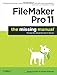 FileMaker Pro 11: The Missing Manual (Missing Manuals) by Susan Prosser, Stuart Gripman
