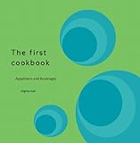 The First Cookbook: Appetizers and Beverages by Virginia Hall