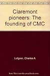 Claremont pioneers: The founding of CMC