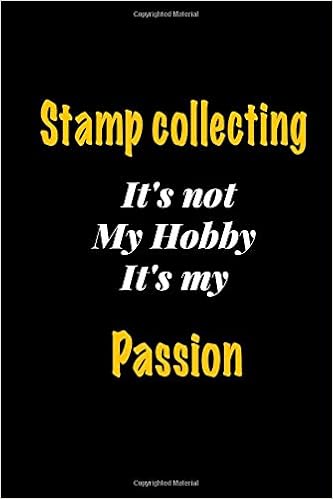 Amazon Com Stamp Collecting It S Not My Hobby It S My Passion Journal Lined Notebook Stamp Collecting Funny Quote Stamp Collecting Journal Gift Stamp My Passion Notebook For Women Men