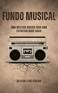 Livro Fundo Musical e Pregação: Uma mistura nociva para uma espiritualidade sadia