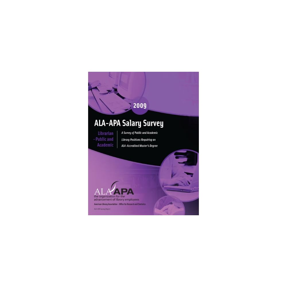 Buy ALA-APA Salary Survey: Librarian - Public and Academic 2009: A Survey  of Library Positions Requiring an Ala-accredited Master's Degree (Ala Survey  of Librarian Salaries) Paperback – August 1, 2009 Online at