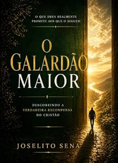 Livro O GALARDÃO MAIOR: Descobrindo a verdadeira recompensa do cristão