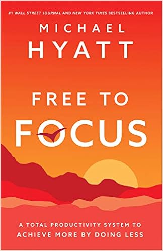 Free to Focus by Michael Hyatt