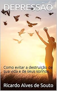 Livro DEPRESSÃO: Como evitar a destruição de sua vida e de seus sonhos