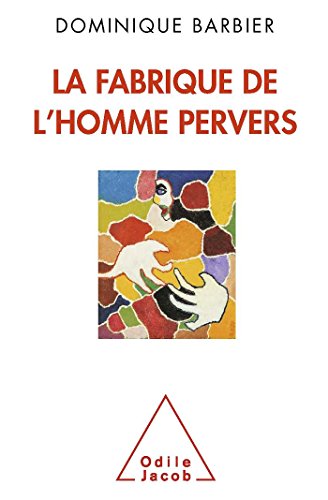 La  fabrique de l'homme pervers