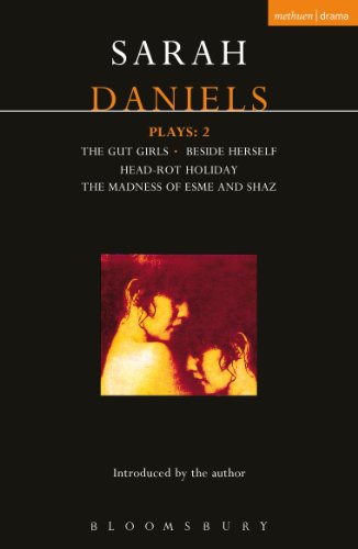 Daniels Plays: 2: Gut Girls; Beside Herself; Head-rot Holiday; Madness of Esme and Shaz (Contemporary Dramatists)