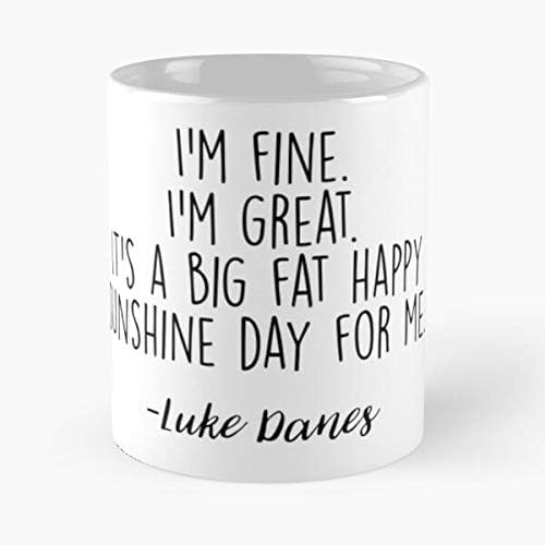 Im Danes Luke Diner Lukes Quotes Great Happy Fine And Lorelai Best 11 Ounce Ceramic Coffee Mug Gift