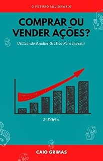 Livro Comprar ou Vender Ações?: Utilizando Análise Gráfico Para Investir