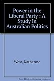 Front cover for the book Power in the Liberal Party : a study in Australian politics by Katharine West