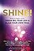 Shine!: Stories to Inspire You to Dream Big, Fear Less & Blaze Your Own Trail by Linda Joy, Bryna Haynes