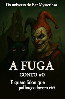 Livro A Fuga – Conto #0: Um conto de terror e vingança do universo do Bar Mysterioso (Crônicas do Bar Mysterioso Livro 1)