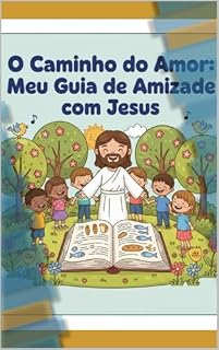 Livro O Caminho do Amor: Meu Guia de Amizade com Jesus: Meu Guia de Amizade com Jesus para colorir