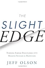 The Slight Edge: Turning Simple Disciplines into Massive Success and Happiness