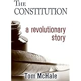 The Constitution - A Revolutionary Story: The historically accurate and decidedly entertaining owner's manual