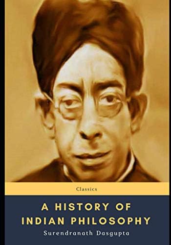 A History of Indian Philosophy, Volume I: Surendranath Dasgupta