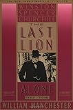 The Last Lion: Winston Spencer Churchill: Alone, 1932-1940 [Paperback] [1989] (Author) William Manchester