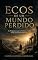 Livro Ecos de um Mundo Perdido: As Perguntas que a Ciência e a Fé Ainda Tentam Responder