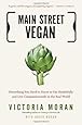Main Street Vegan: Everything You Need to Know to Eat Healthfully and Live Compassionately in the Real World