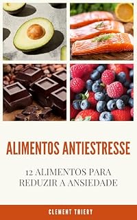 Livro Alimentos anti estresse: os 12 melhores alimentos para reduzir a ansiedade e melhorar a saúde mental