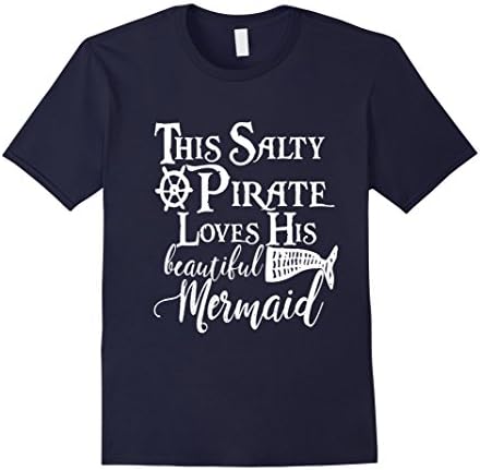 Mens Funny This Salty Pirate Loves His Beautiful Mermaid Shirt  Large Navy