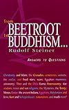 From Beetroot to Buddhism: Answers to Questions by Rudolf Steiner, A. R Meuss