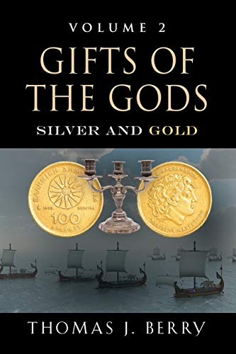 GIFTS OF THE GODS: SILVER AND GOLD by Thomas J. Berry