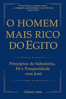 Livro O Homem Mais Rico do Egito: Princípios de Sabedoria, Fé e prosperidade com José