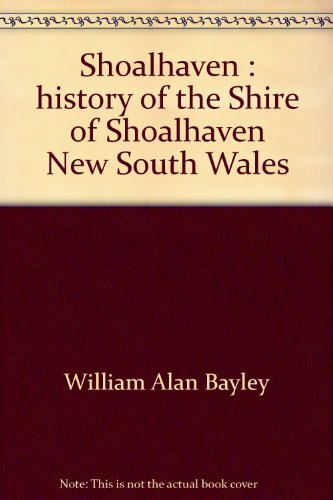 Shoalhaven: History of the Shire of Shoalhaven, New South Wales